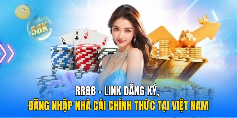 RR88 - Link Đăng Ký, Đăng Nhập Nhà Cái Chính Thức Tại Việt Nam